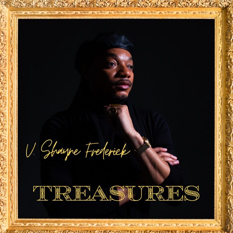 V. Shayne Frederick Is Back to Deliver “Treasures”