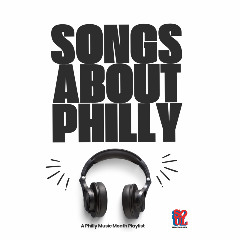 Songs About Philly: A Philly Music Month Playlist